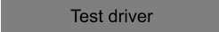Test driver