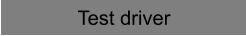 Test driver