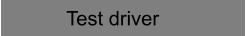Test driver